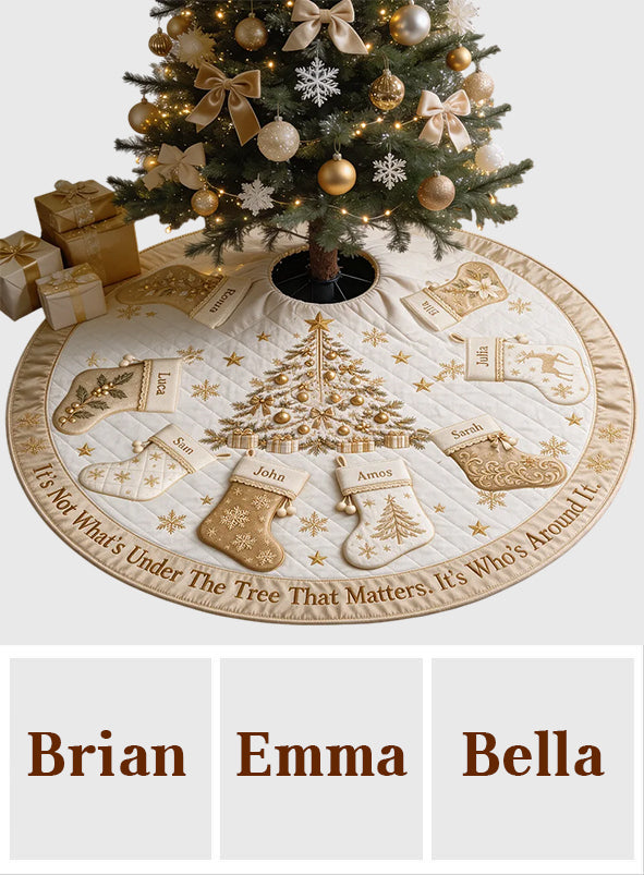 Its Not Whats Under The Tree That Matters - Personalized Family Tree Skirt