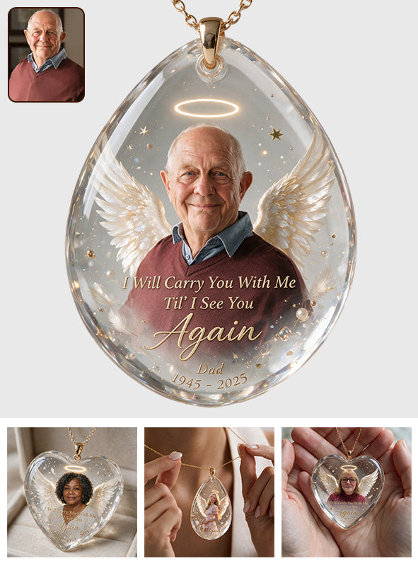 I Will Carry You With Me Till I See You Again - Personalized Memorial Shaped Acrylic Pendant Necklace