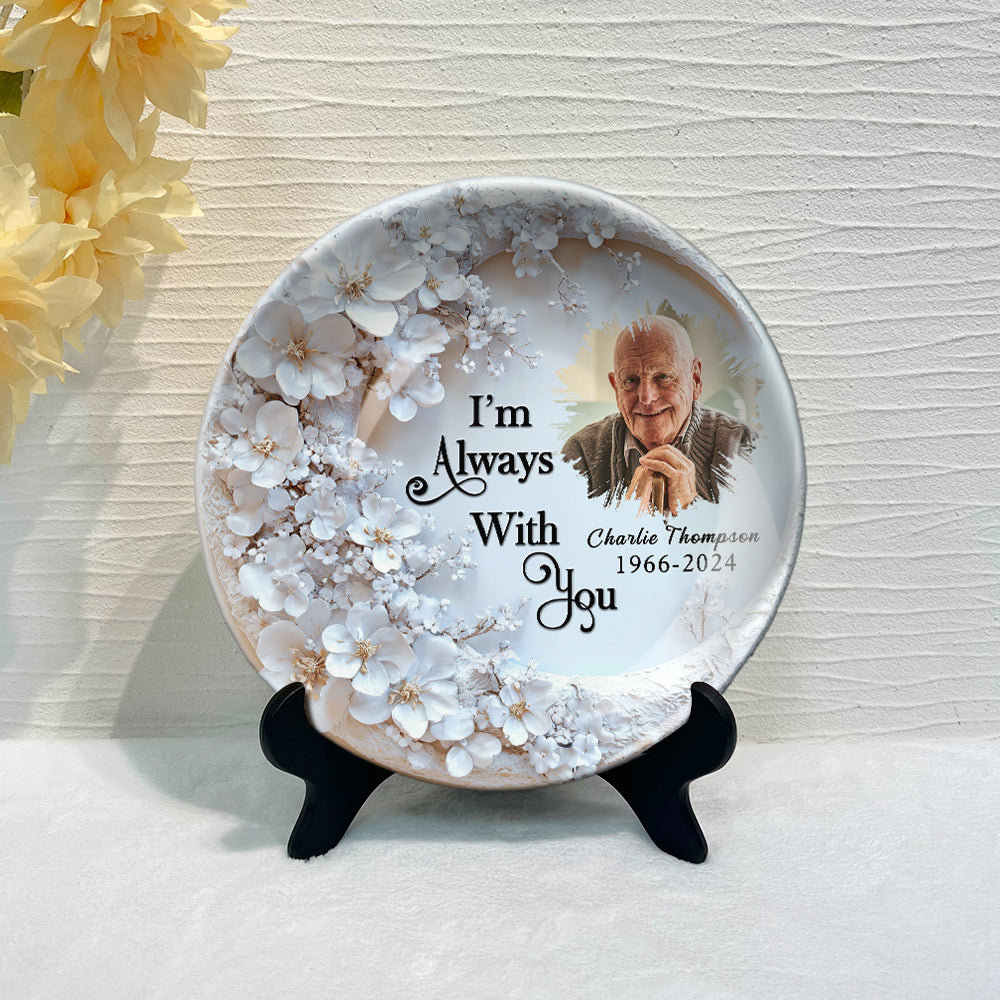 I'm Always With You - Personalized Memorial Ceramic Round Plate