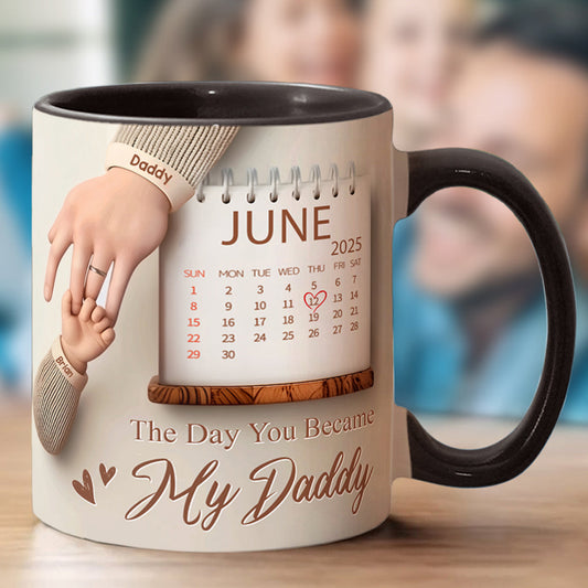 The Day You Became My Daddy - Personalized Father Accent Mug