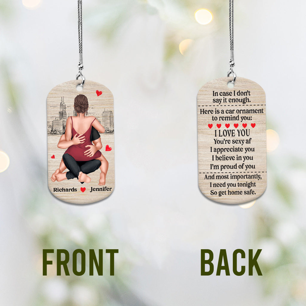 I Need You Tonight So Get Home Safe - Personalized Couple Car Ornament