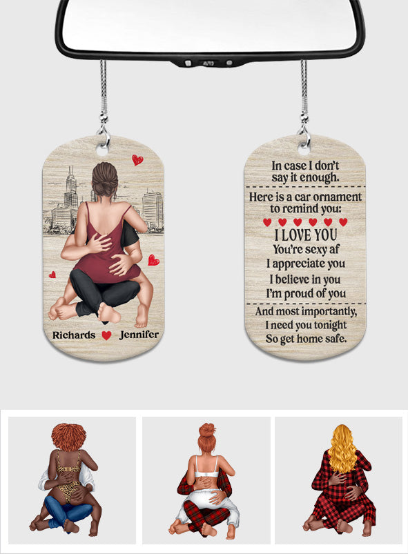 I Need You Tonight So Get Home Safe - Personalized Couple Car Ornament