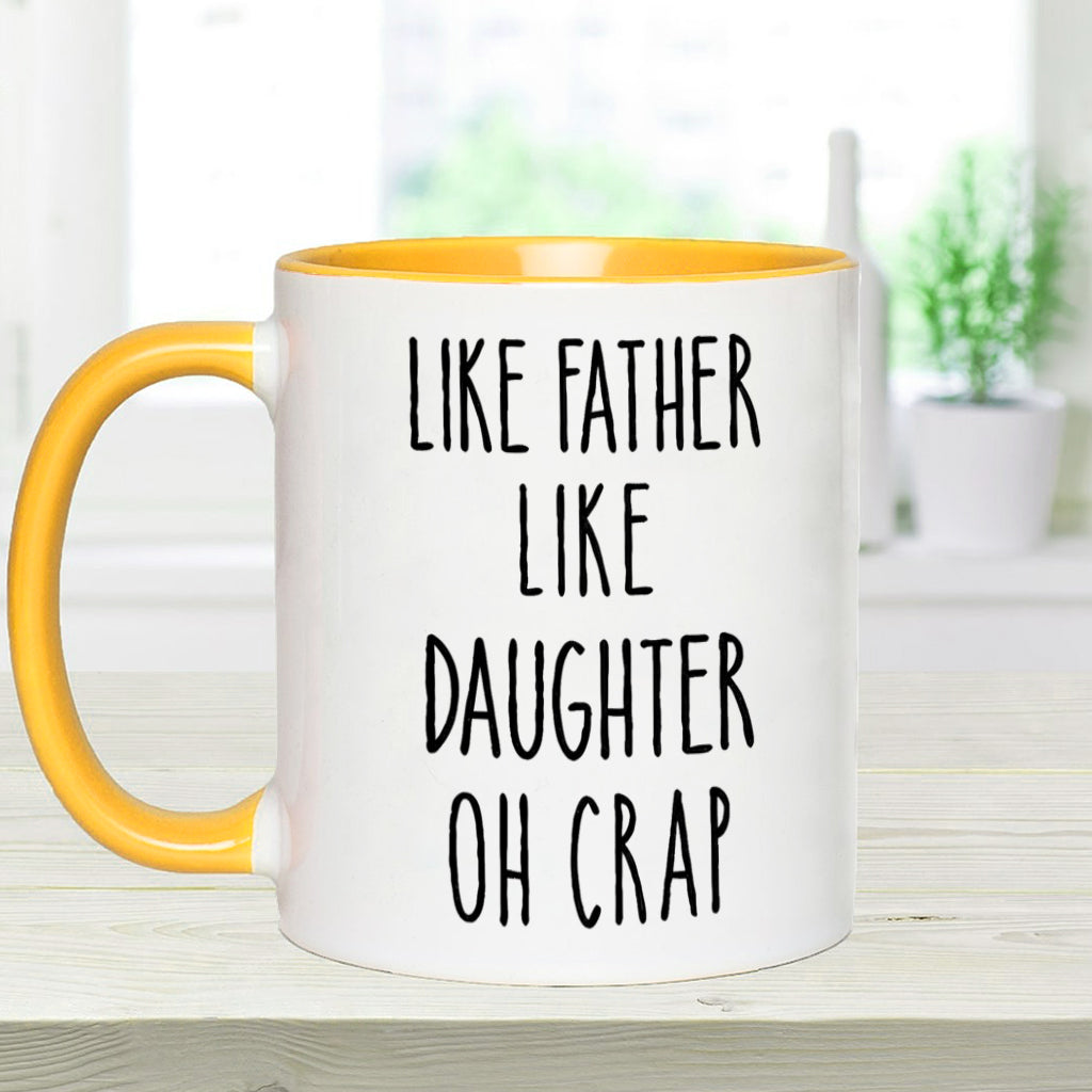 Dad Daughter Like Father Like Daughter Oh Crap - Personalized Father Accent Mug
