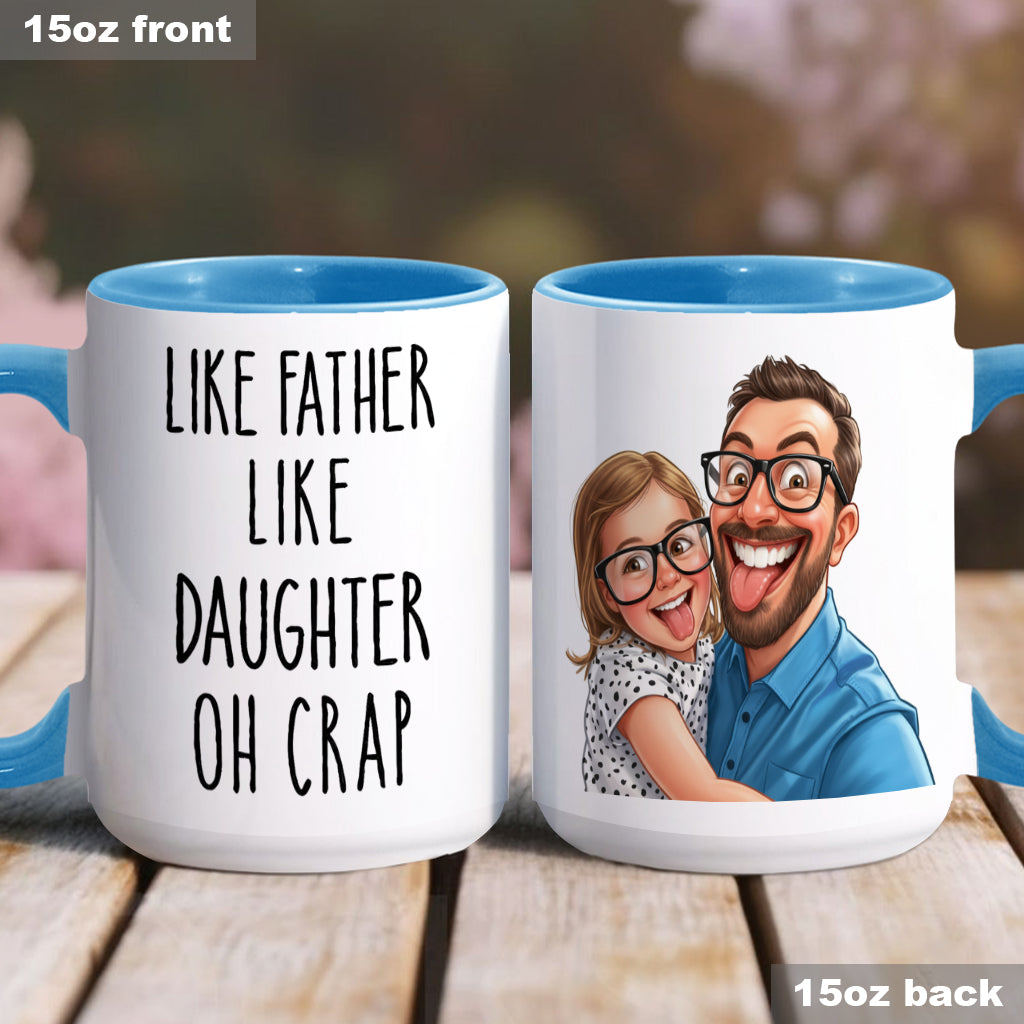 Dad Daughter Like Father Like Daughter Oh Crap - Personalized Father Accent Mug