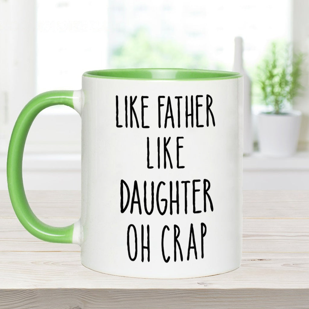 Dad Daughter Like Father Like Daughter Oh Crap - Personalized Father Accent Mug