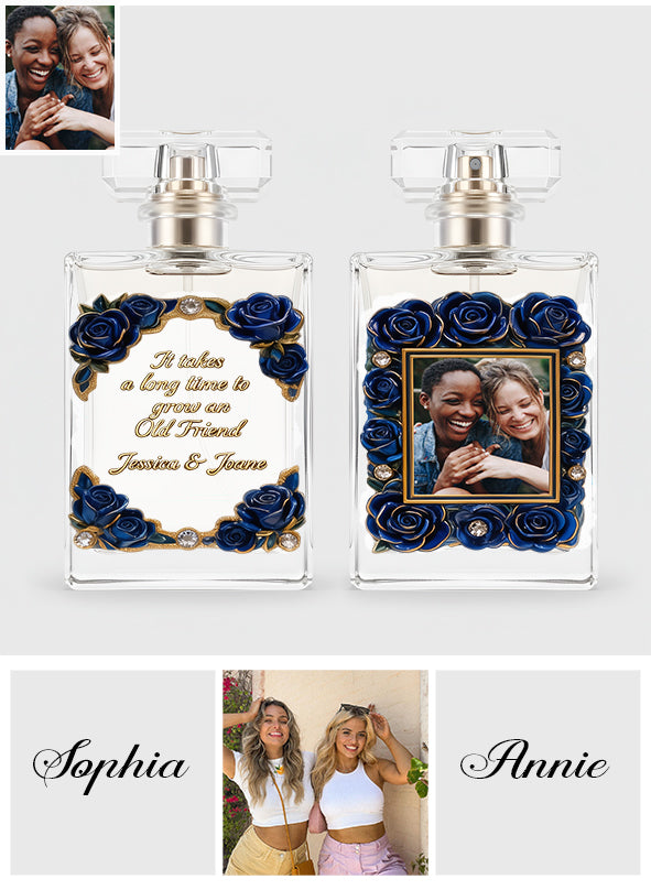 Il faut du temps pour se faire un vieil ami - Flacon de parfum rechargeable personnalisé pour meilleure amie