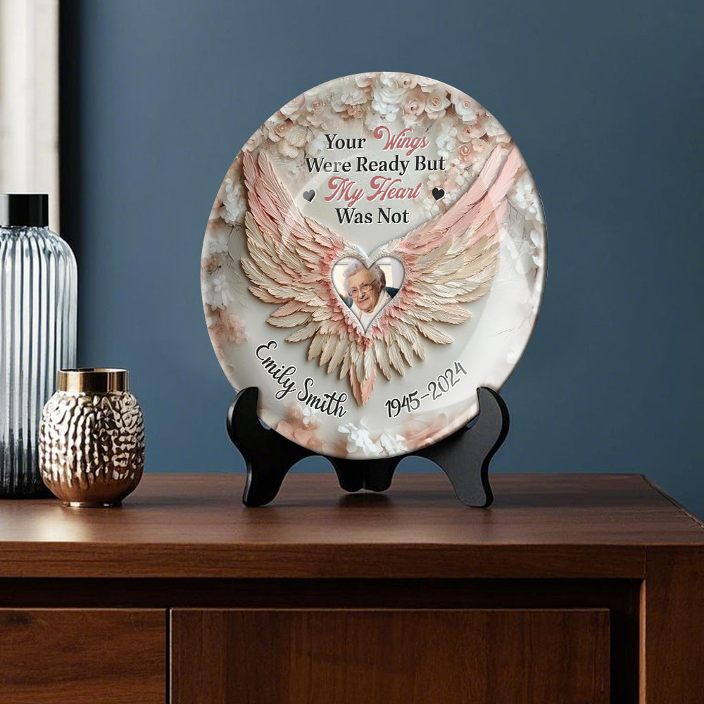 Your Wings Were Ready By My Heart Was Not - Personalized Memorial Ceramic Round Plate