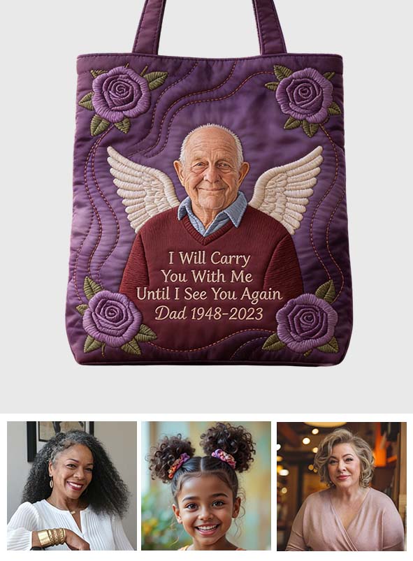 Custom Any Photo I Will Cary You With Me - Personalized Memorial Quilted Tote Bag
