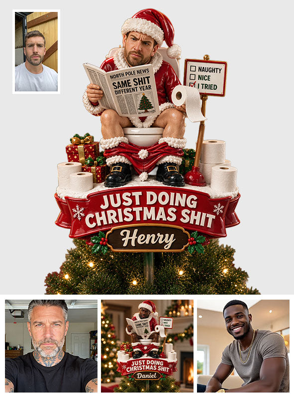 Just Doing Christmas Shit - Personalized Real Men Tree Topper