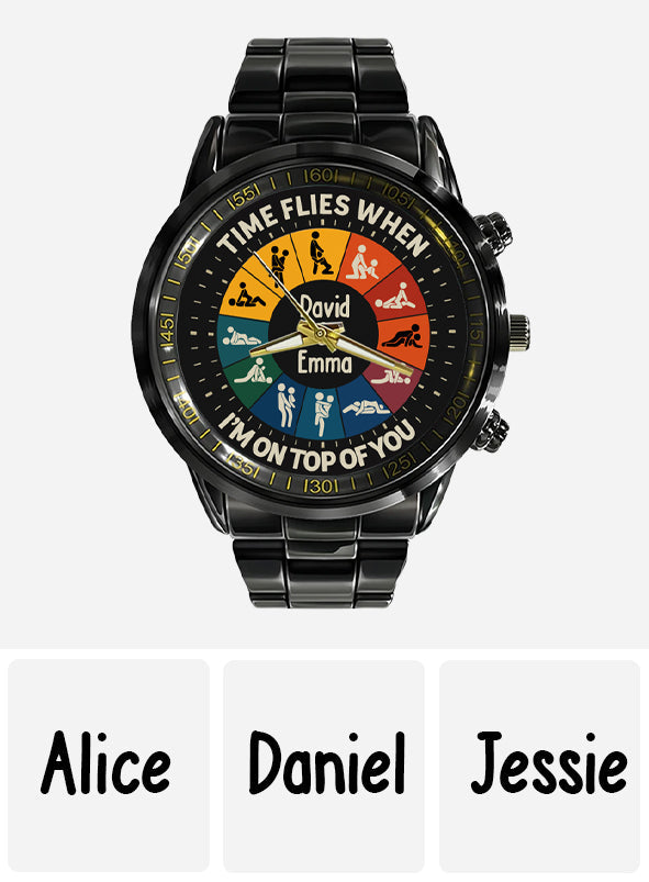 Time Flies When I’m On Top Of You - Personalized Couple Hand Watch