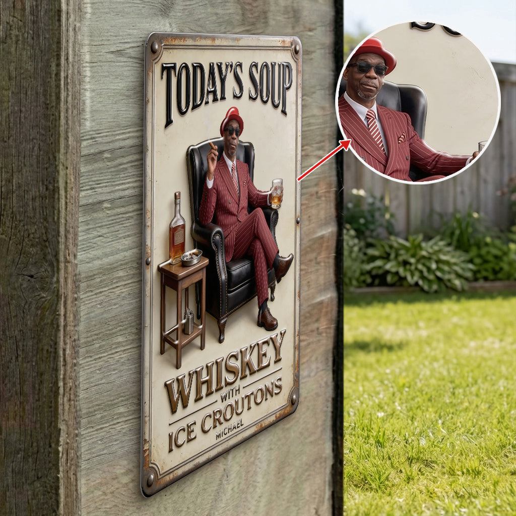 Today Soup Whiskey With Ice Croutons - Personalized Whisky 3D Printed Cut Metal Sign