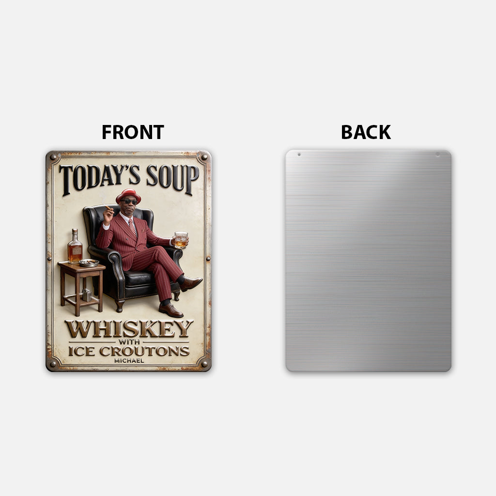 Today Soup Whiskey With Ice Croutons - Personalized Whisky 3D Printed Cut Metal Sign