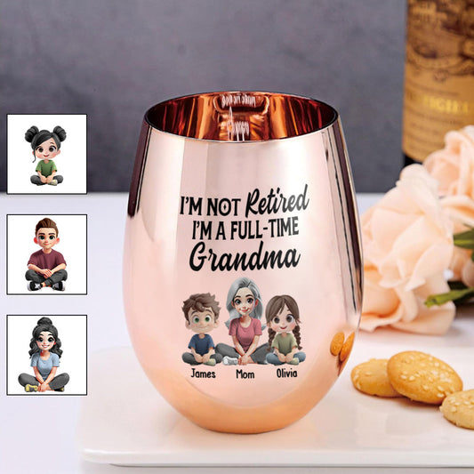 I'm Not Retired I'm A Full-Time Grandma - Personalized Grandma Golden Wine Glass