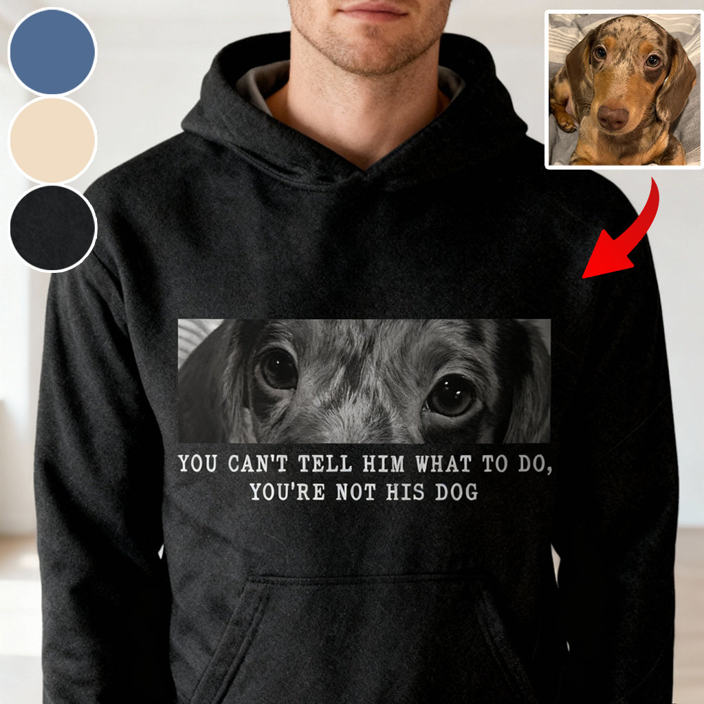 Tu ne peux pas lui dire quoi faire, tu n'es pas son chien - T-shirt personnalisé avec motif chien