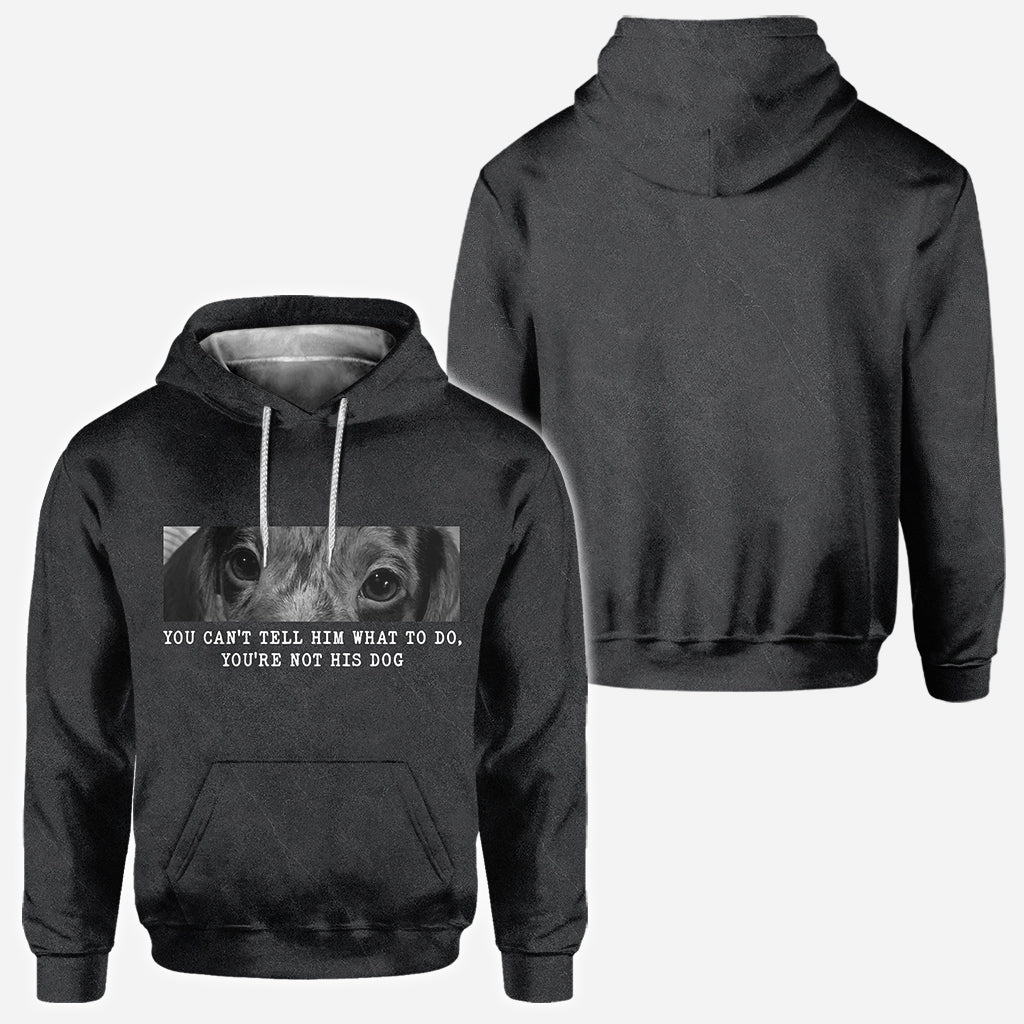 Tu ne peux pas lui dire quoi faire, tu n'es pas son chien - T-shirt personnalisé avec motif chien