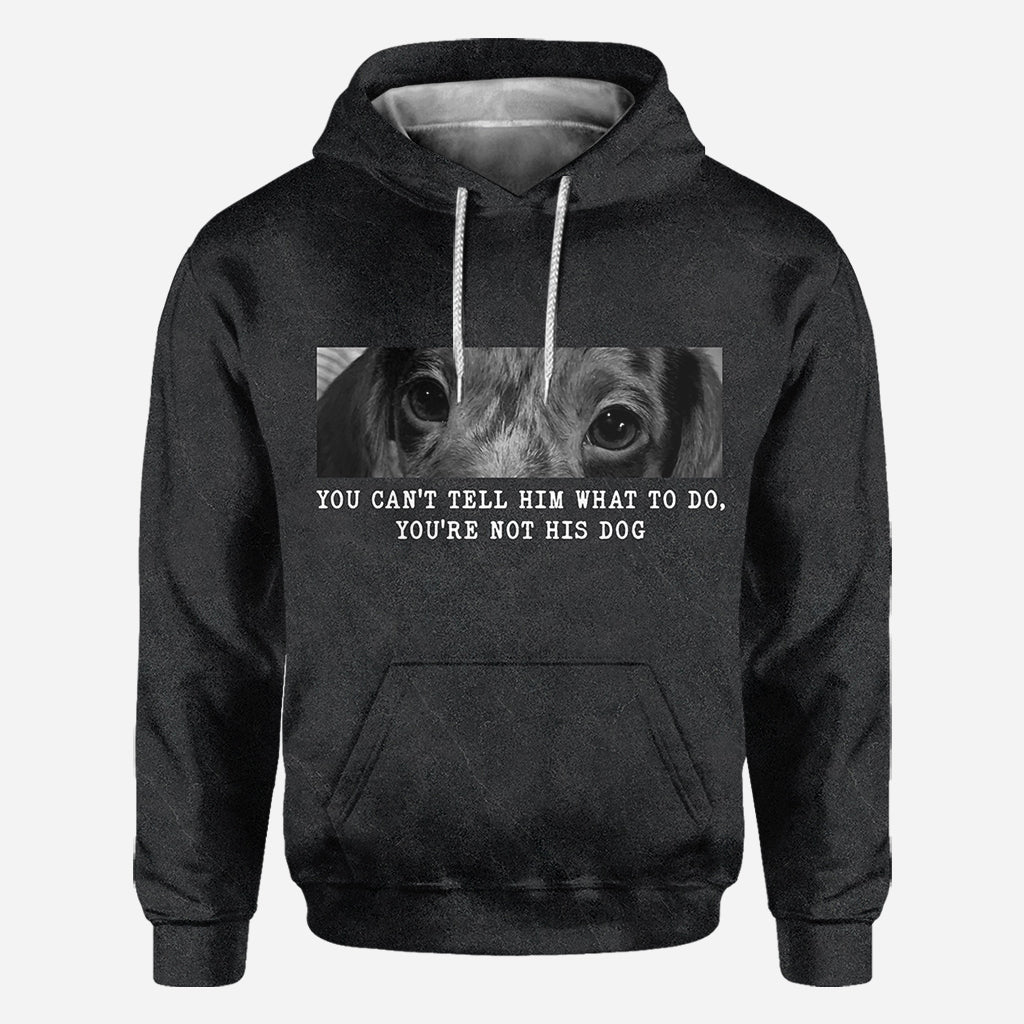 Tu ne peux pas lui dire quoi faire, tu n'es pas son chien - T-shirt personnalisé avec motif chien