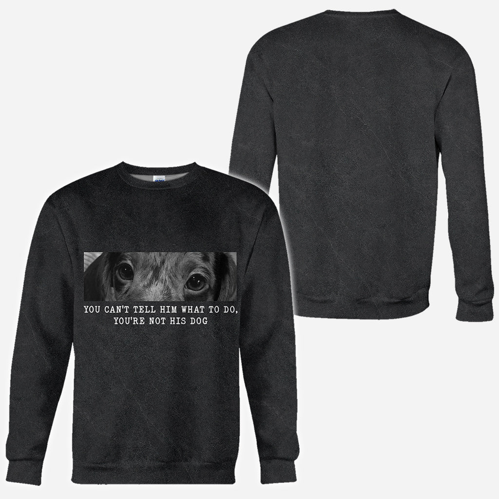 Tu ne peux pas lui dire quoi faire, tu n'es pas son chien - T-shirt personnalisé avec motif chien
