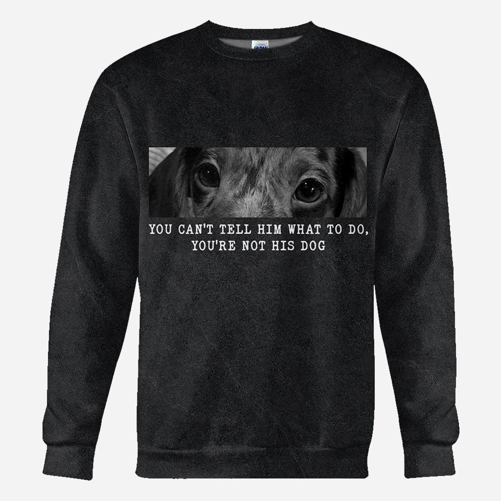 Tu ne peux pas lui dire quoi faire, tu n'es pas son chien - T-shirt personnalisé avec motif chien