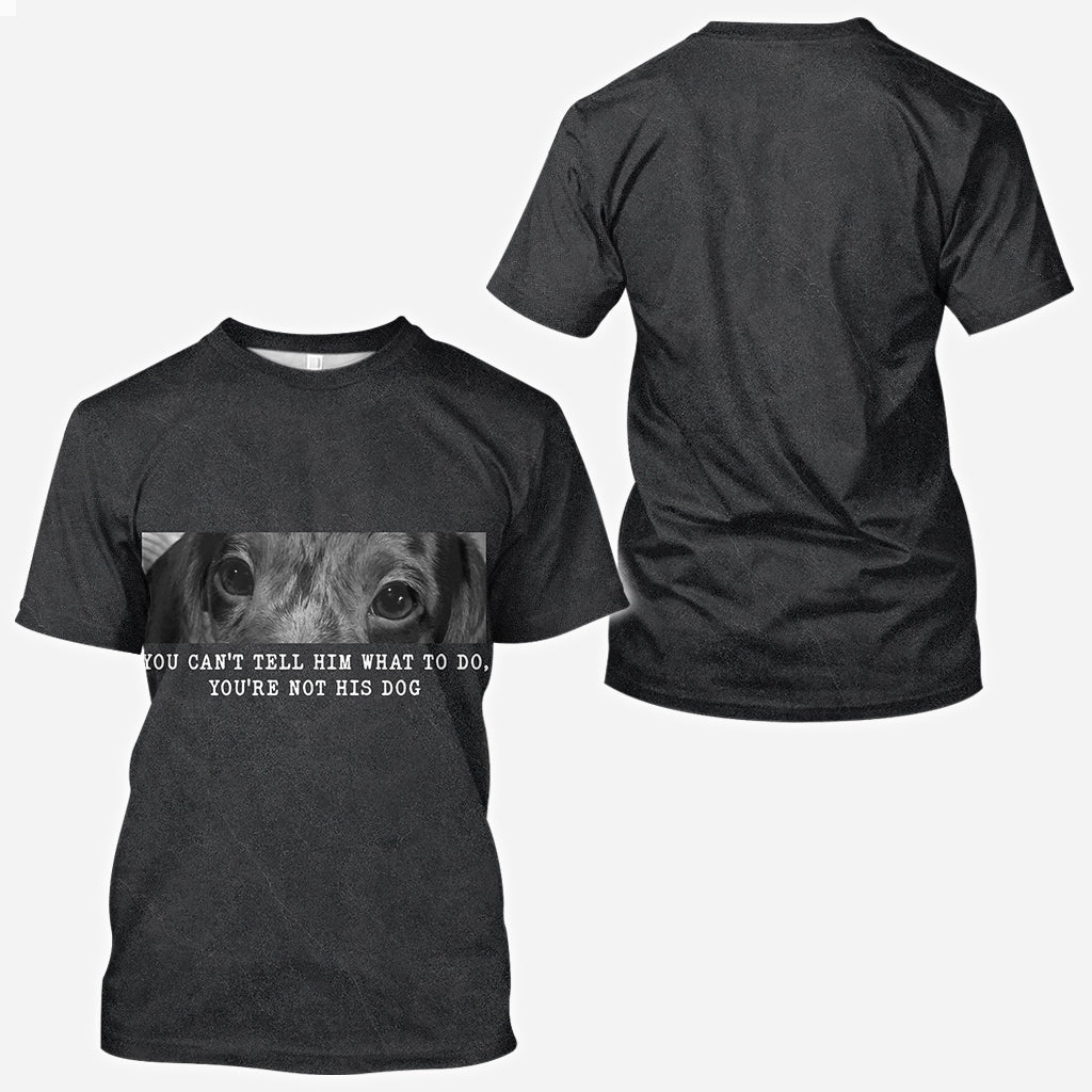 Tu ne peux pas lui dire quoi faire, tu n'es pas son chien - T-shirt personnalisé avec motif chien
