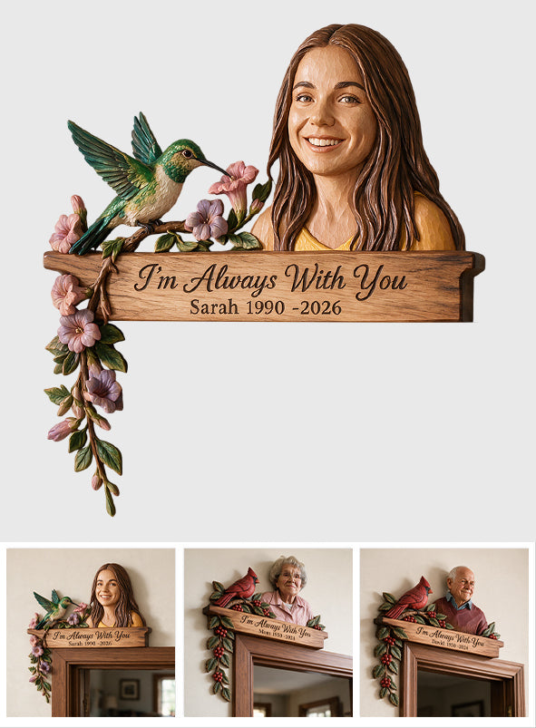 I'm Always With You - Personalized Memorial Door Frame Decoration