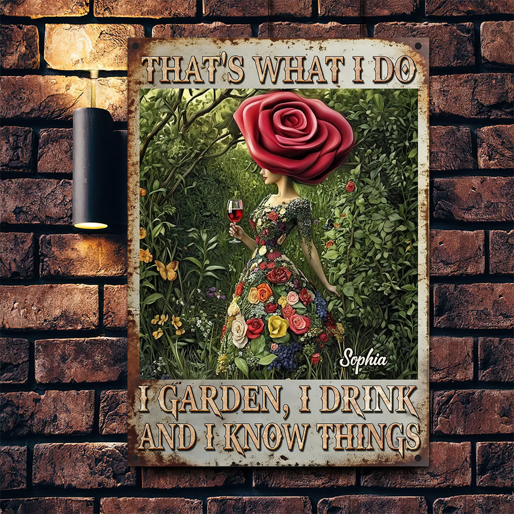That's What I Do I Garden I Drink I Know Things - Personalized Gardening Rectangle Metal Sign