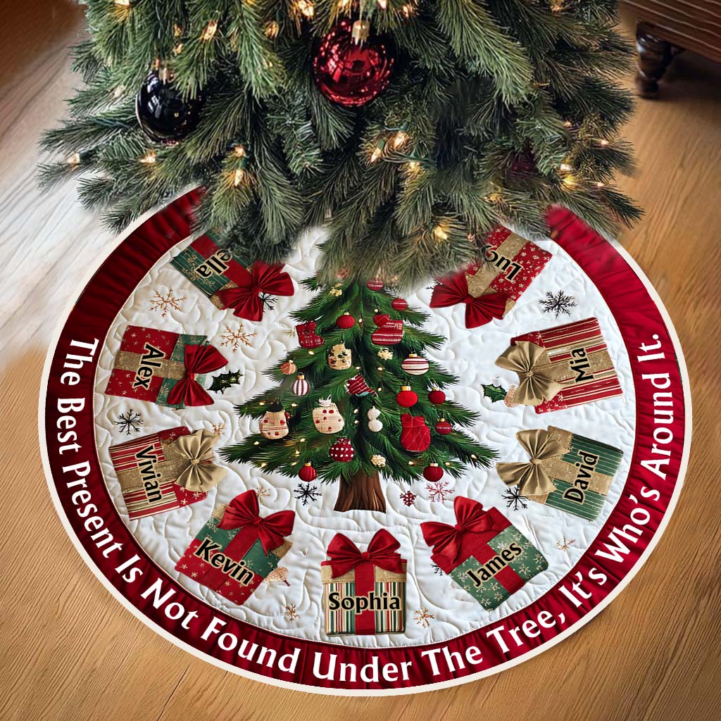 The Best Present Isn’t Found Under The Tree - Personalized Family Tree Skirt