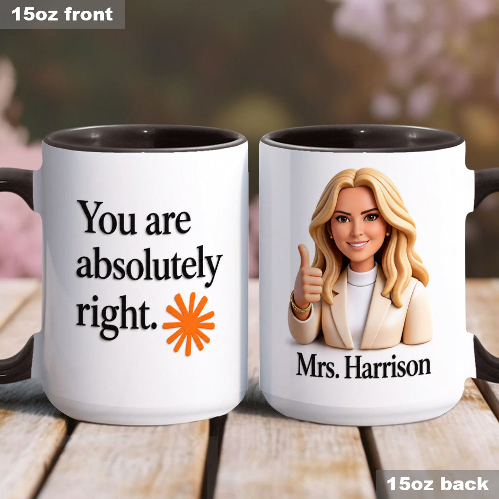 You Are Absolutely Right. - Personalized Colleague Accent Mug