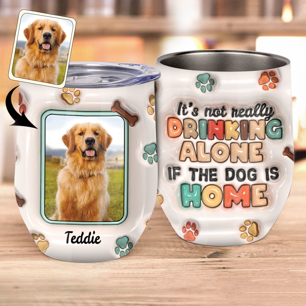 Allein trinken ist kein Vergnügen, wenn der Hund zu Hause ist – personalisierter Weinbecher für Hunde