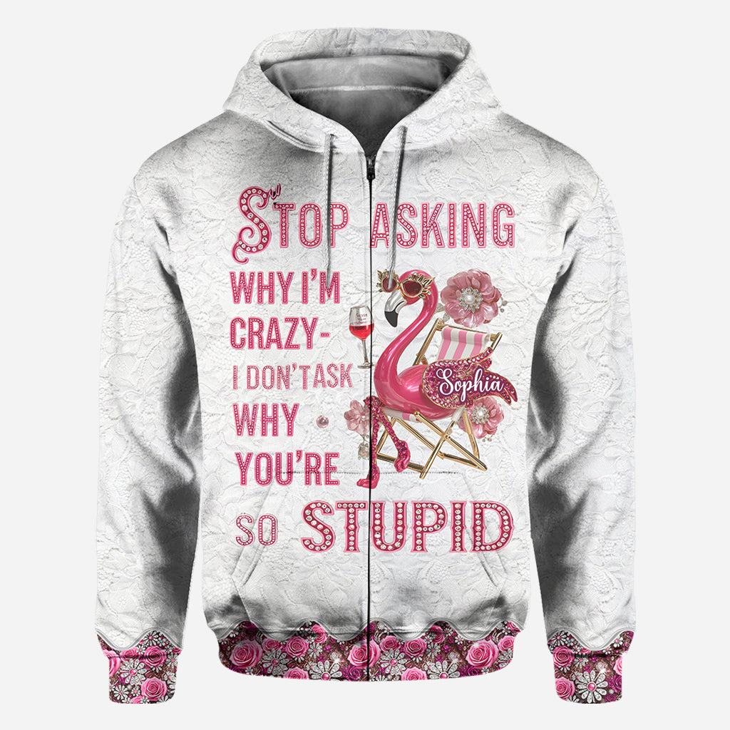 Arrêtez de me demander pourquoi je suis folle - T-shirt personnalisé Flamant rose