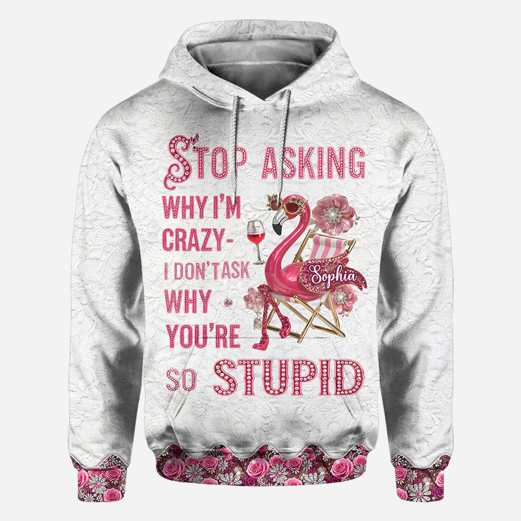 Arrêtez de me demander pourquoi je suis folle - T-shirt personnalisé Flamant rose