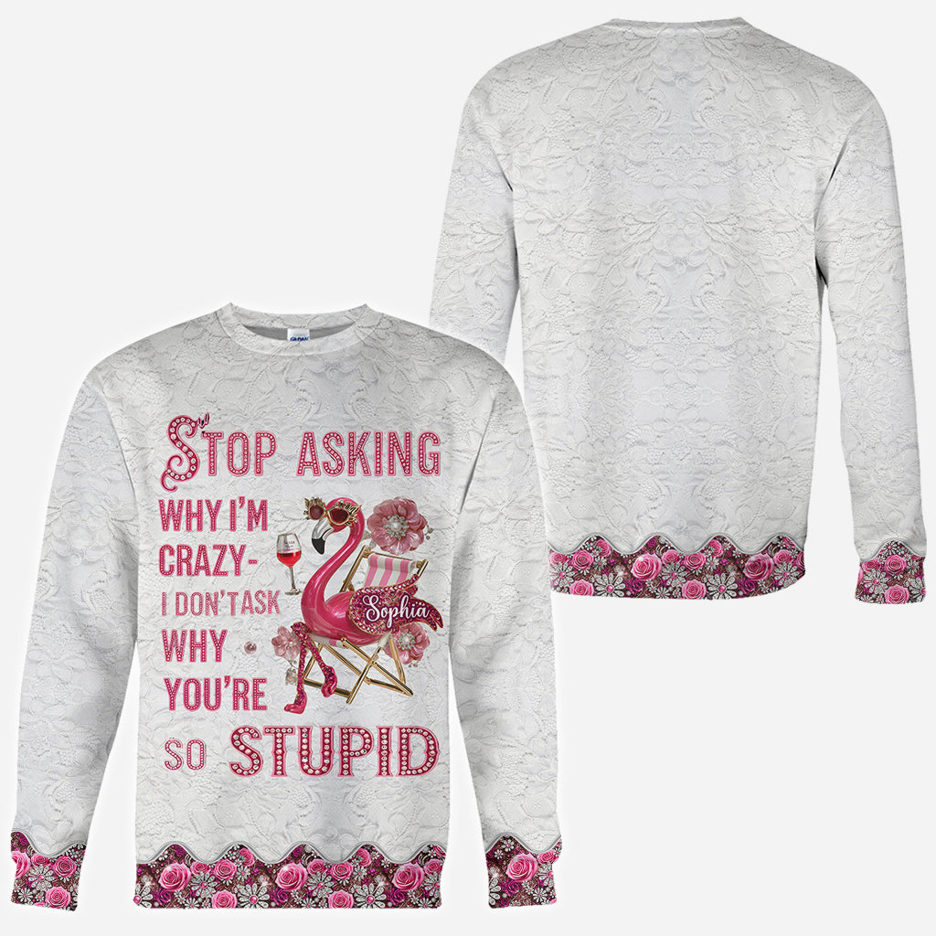 Arrêtez de me demander pourquoi je suis folle - T-shirt personnalisé Flamant rose