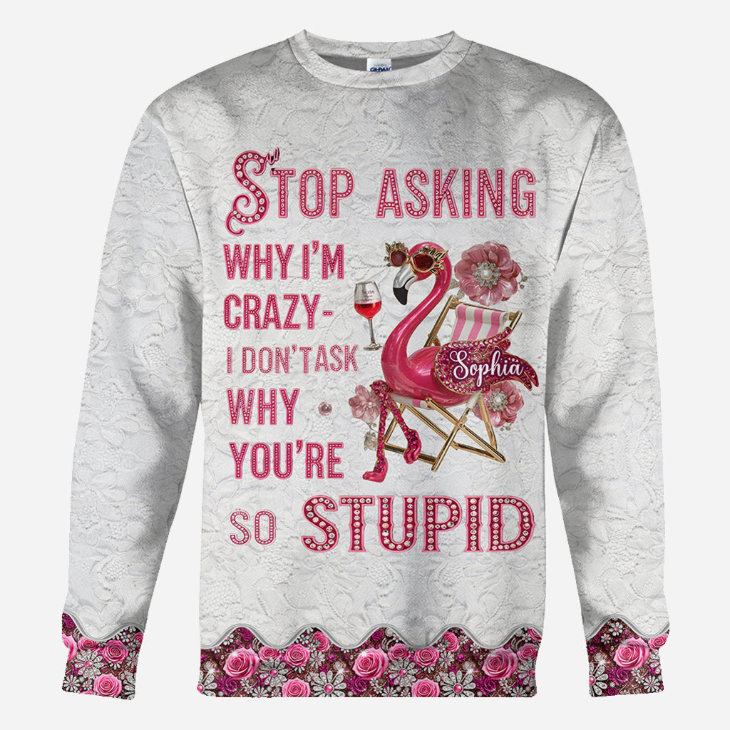 Arrêtez de me demander pourquoi je suis folle - T-shirt personnalisé Flamant rose