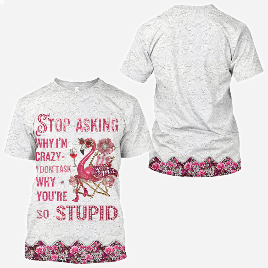 Arrêtez de me demander pourquoi je suis folle - T-shirt personnalisé Flamant rose