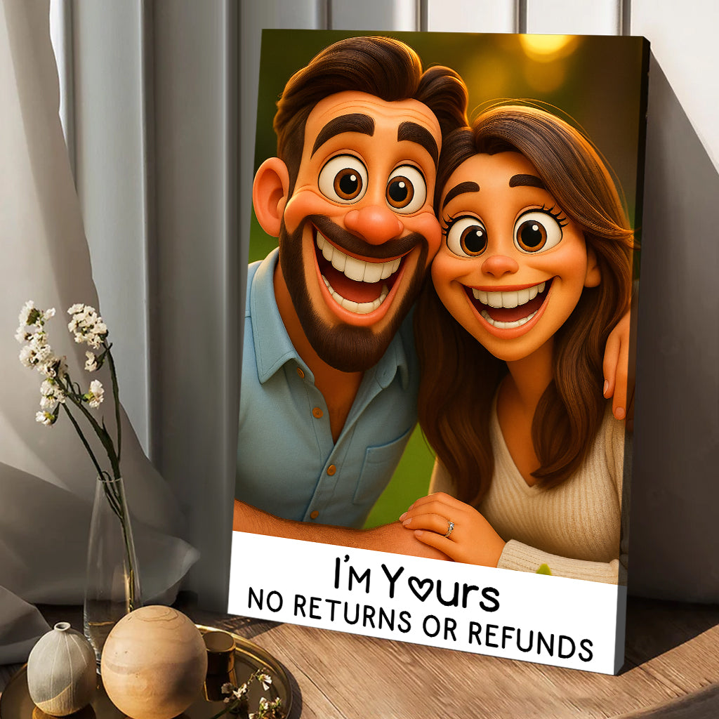 I'm Yours No Returns Or Refunds - Personalized Couple Canvas And Poster