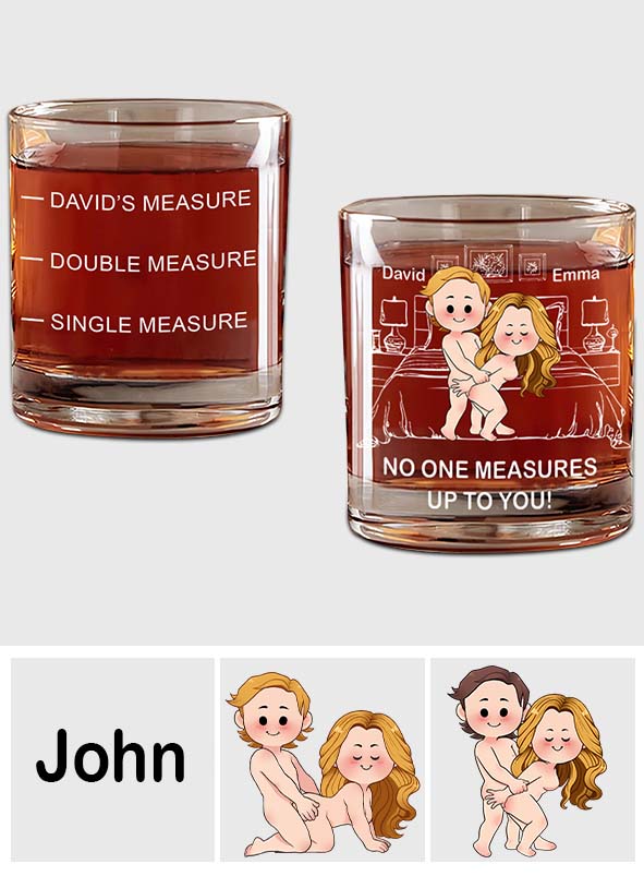 No One Measures Up To You - Personalized Couple Whiskey Glass