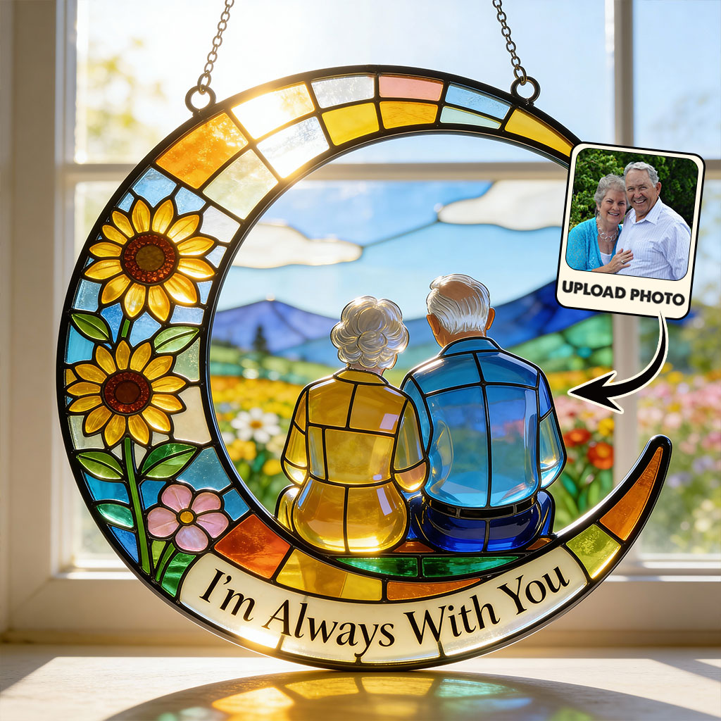 I'm Always With You - Personalized Memorial Window Hanging Suncatcher Ornament