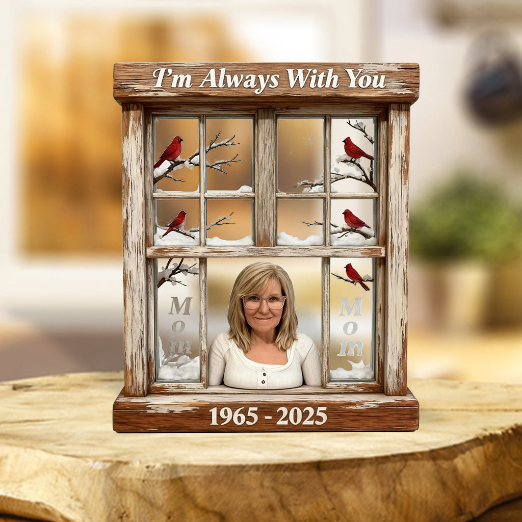 I'm Always With You - Personalized Memorial Custom Shaped Acrylic Plaque