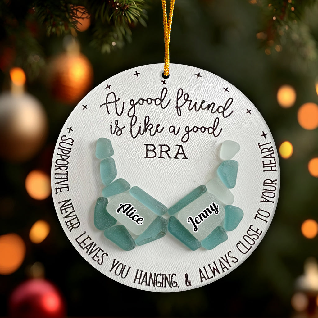 Une bonne amie, c'est comme un bon soutien-gorge - Ornement personnalisé pour meilleure amie