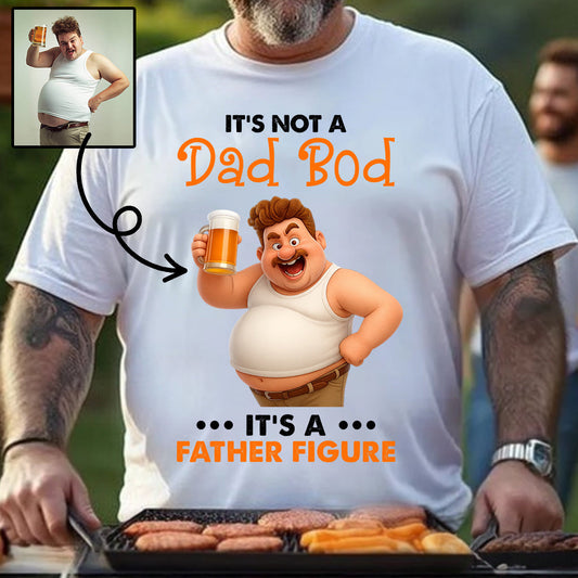 It's Not A Dad Bod It's Father Figure - Personalized Father T-shirt And Hoodie