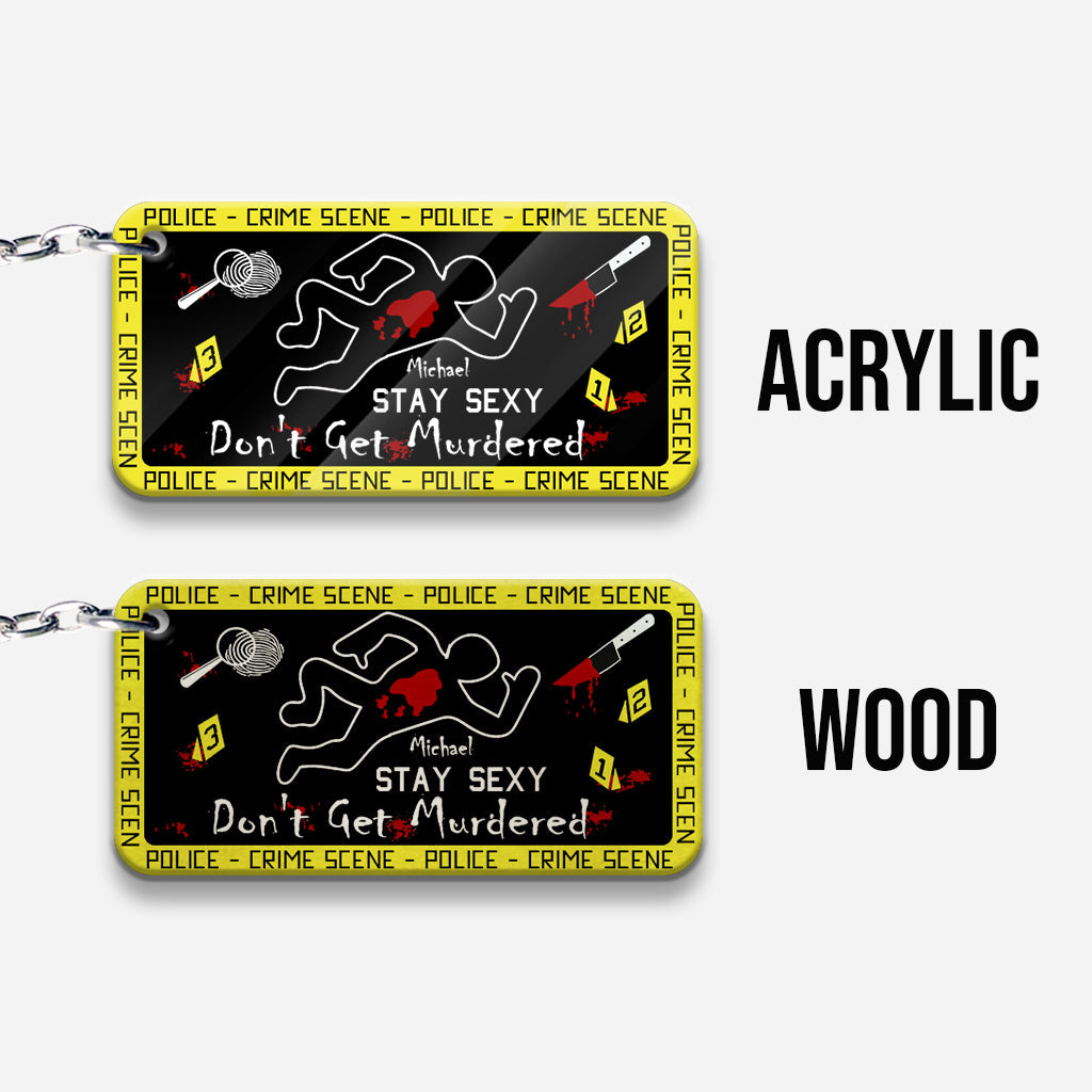 Stay Sexy Don't Get Murdered - Personalized Keychain