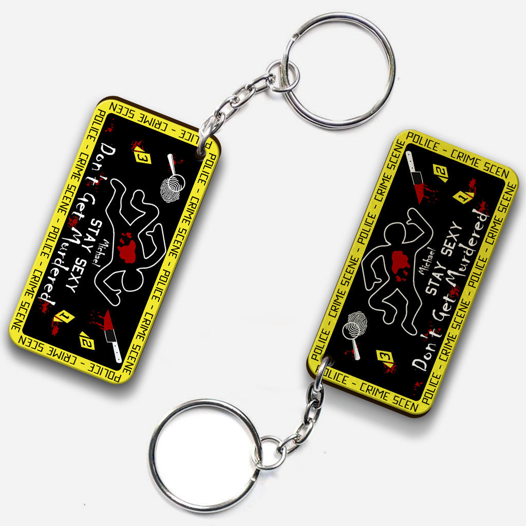Stay Sexy Don't Get Murdered - Personalized Keychain