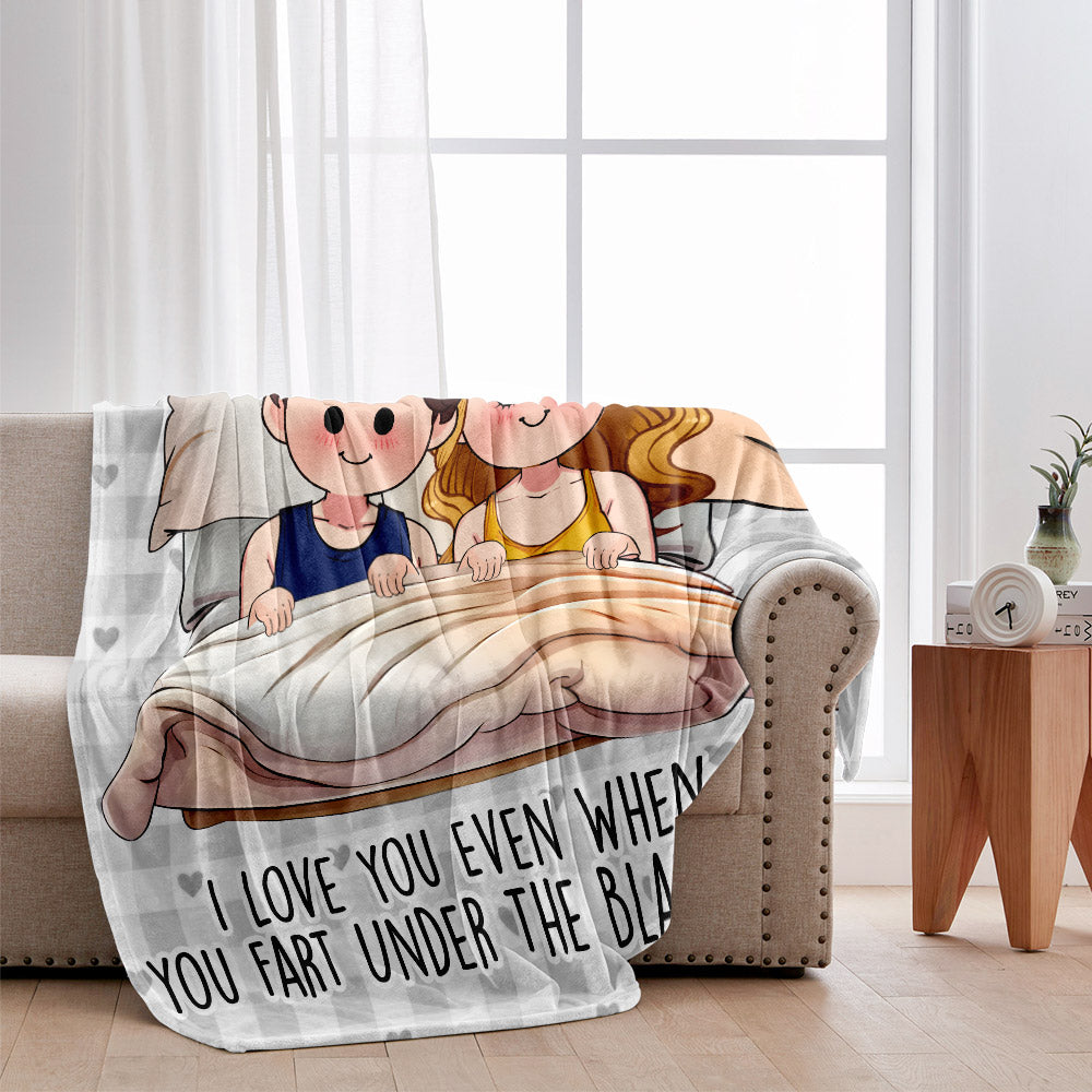 I Love You Even When You Fart Under The Blankets - Personalized Couple Blanket