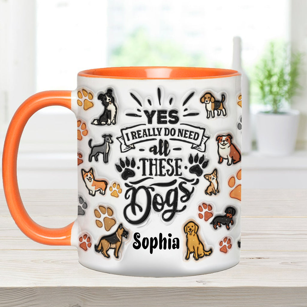 Ja, ich brauche all diese Hunde – personalisierte Tasse mit Hundemotiv