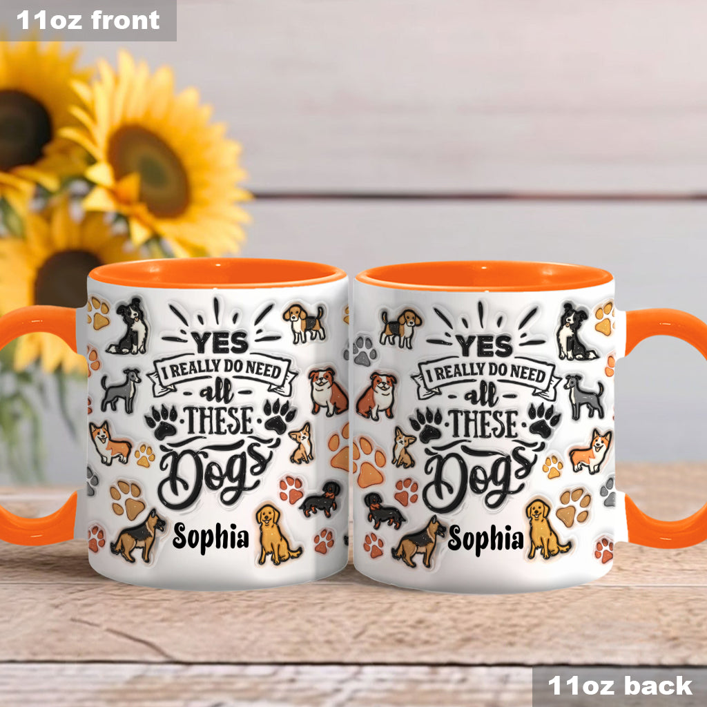 Ja, ich brauche all diese Hunde – personalisierte Tasse mit Hundemotiv