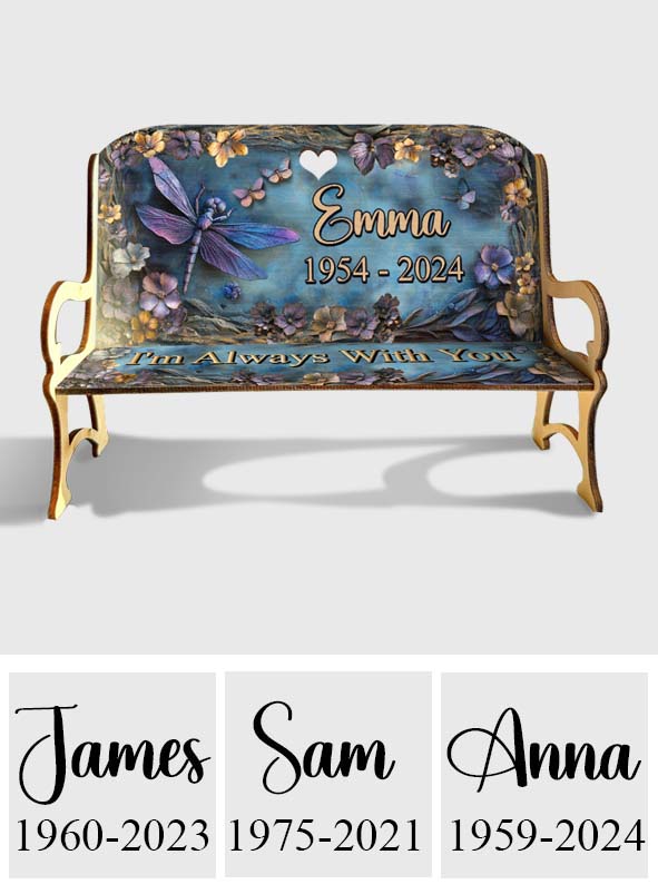 I'm Always With You - Personalized Memorial Wooden Bench