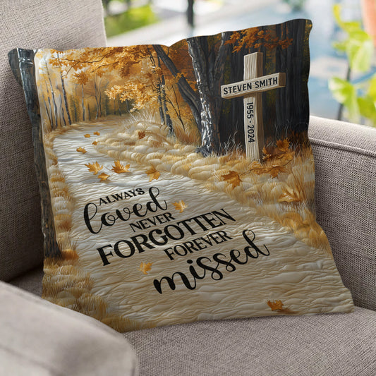 Always Loved Never Forgotten Forever Missed - Personalized Memorial Throw Pillow