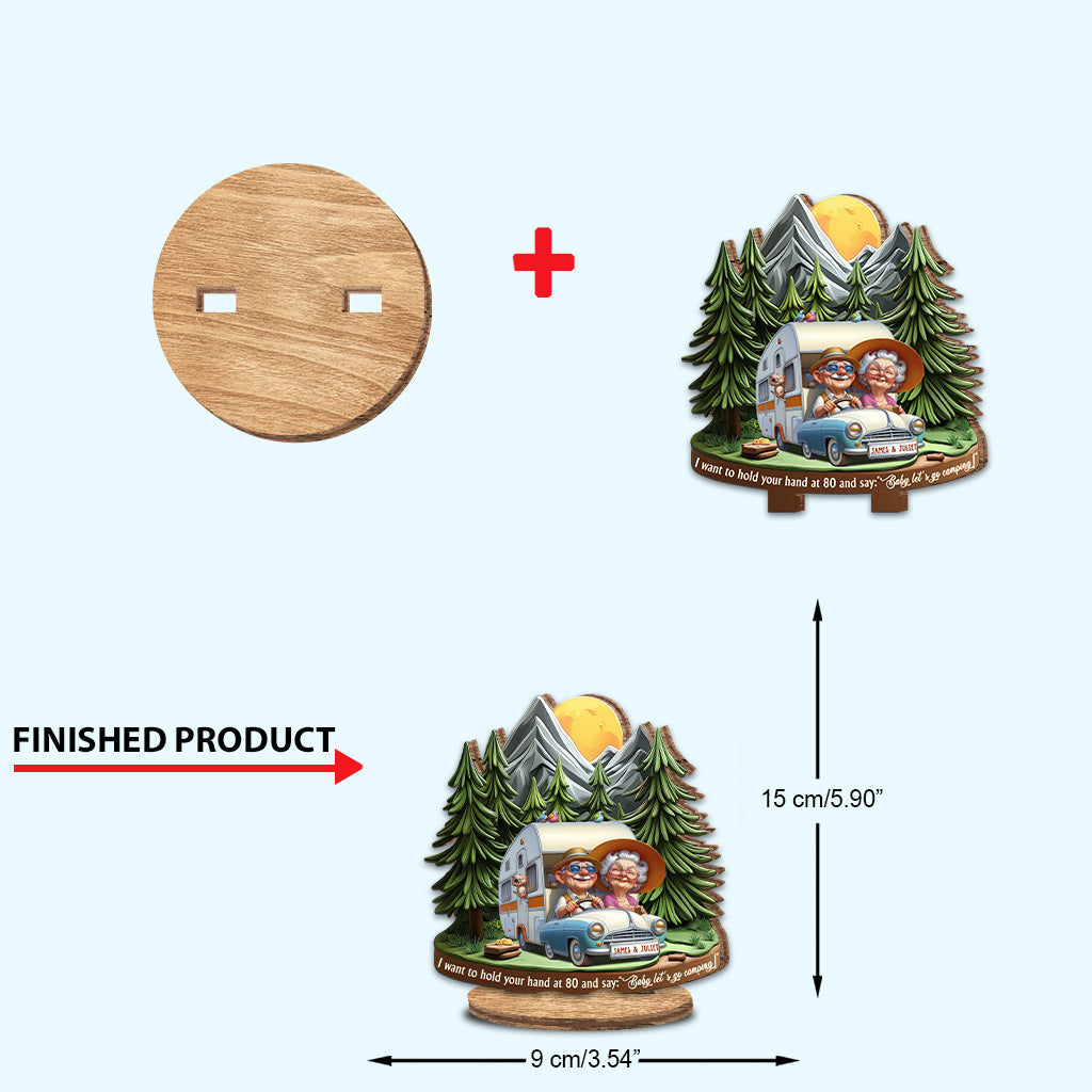 Je veux te tenir la main à 80 ans et te dire : « Bébé, allons camper ! » - Plaque en bois personnalisée à poser sur le thème du camping