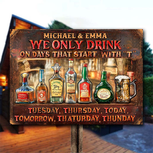 We Only Drink On Days That Start With "T" - Personalized Beer Rectangle Metal Sign