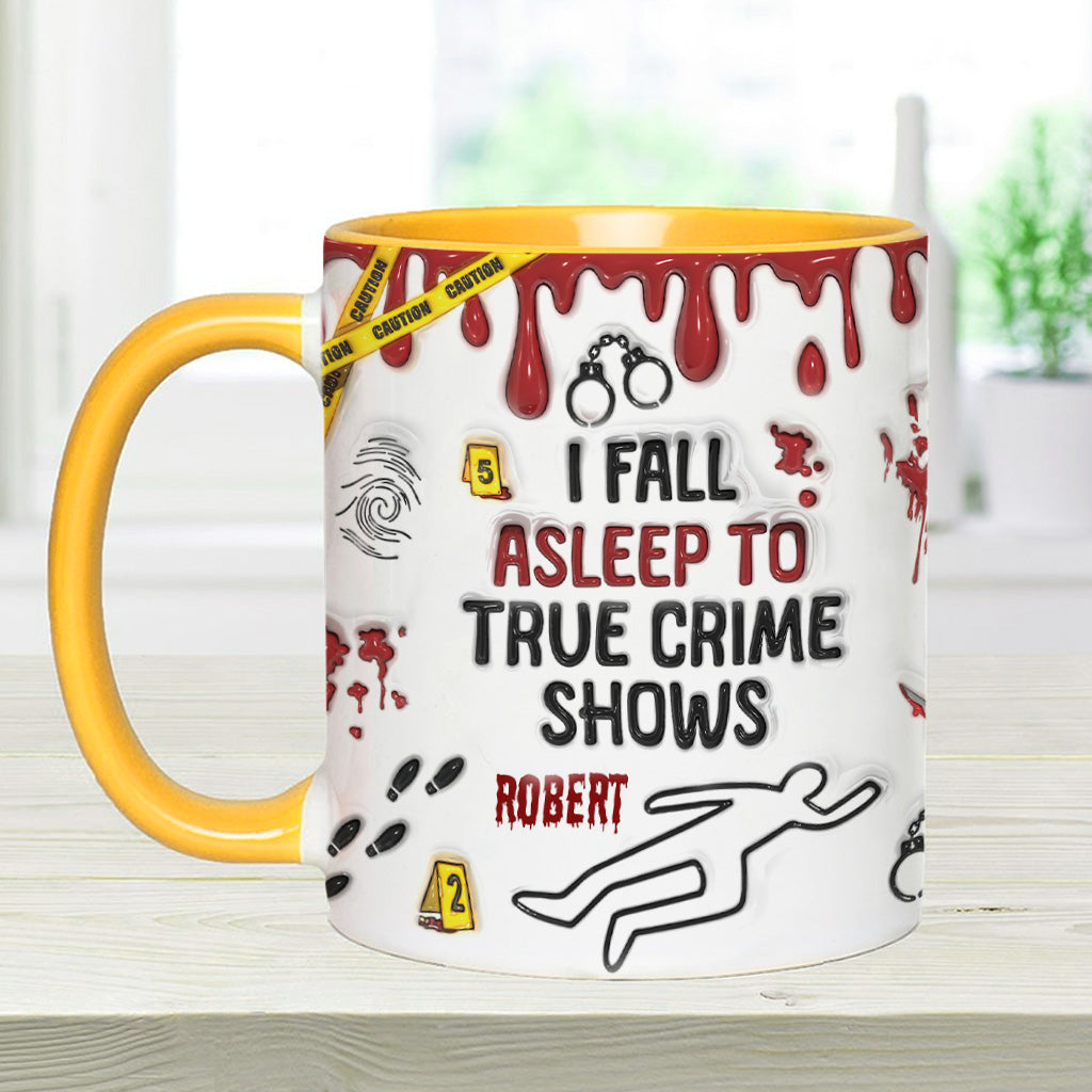 I Fall Asleep To True Crime Shows/ Podcasts - Personalized Accent Mug