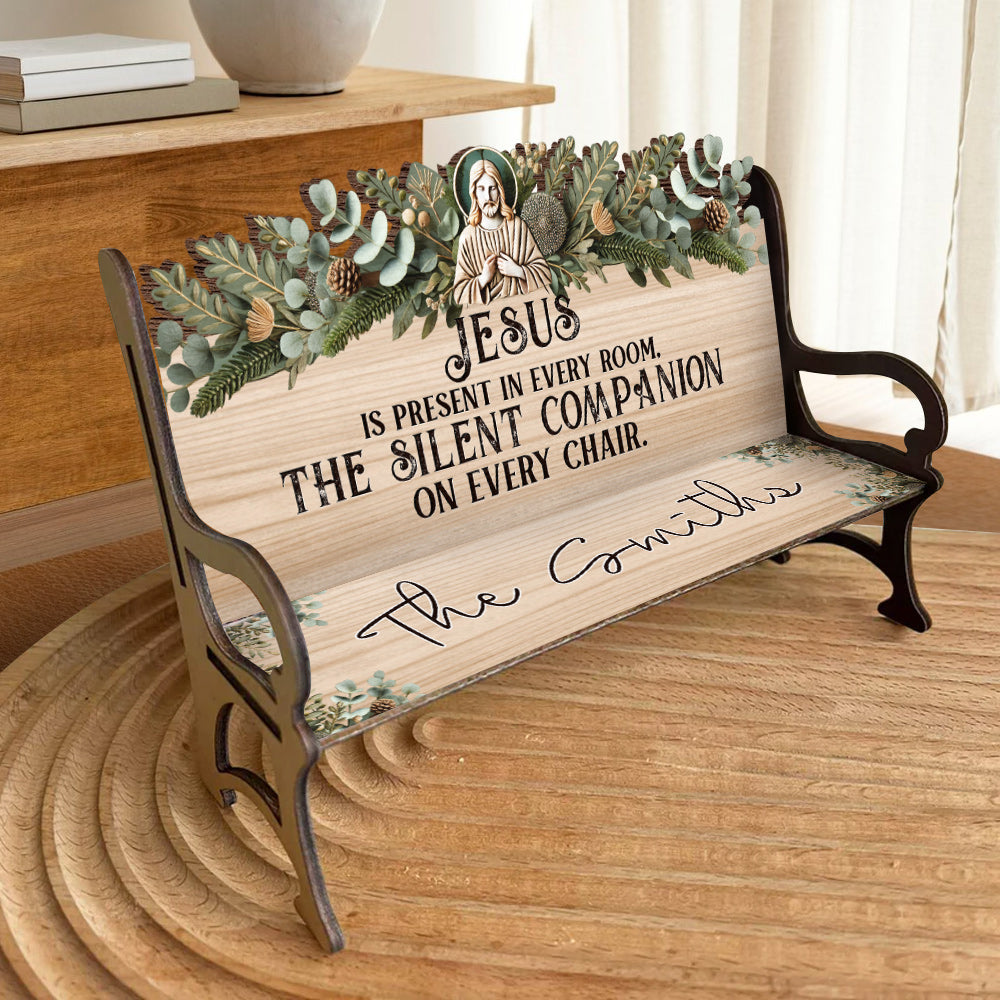 Jésus est présent dans chaque pièce - Banc en bois chrétien personnalisé